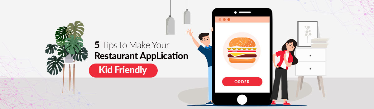 5-Tips-to-Make-Your-Restaurant-App-Kid-Friendly 5-Tips-to-Make-Your-Restaurant-App-Kid-Friendly